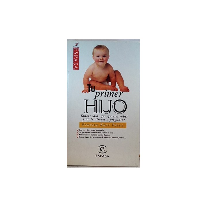 Tu primer hijo - Tantas cosas que quieres saber y no te atreves a preguntar.